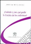 Cuándo y por qué pedir la unción de los enfermos? libro