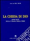 La Chiesa di Dio. Comunità sulla strada della fede libro