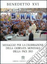 Messaggio per la celebrazione della Giornata mondiale della pace 2013 libro