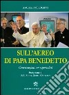 Sull'aereo di papa Benedetto. Conversazioni con i giornalisti libro di Ambrogetti Angela