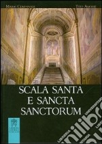 Scala Santa e Sancta Sanctorum. Storia, arte, culto del santuario