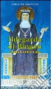 Ildegarda di bingen. La donna, la monaca, la santa libro