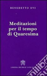 Meditazioni per il tempo di Quaresima libro