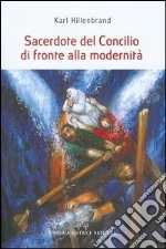 Sacerdote del Concilio di fronte alla modernità libro