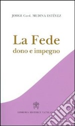 La fede. Dono e impegno libro