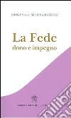 La fede. Dono e impegno libro