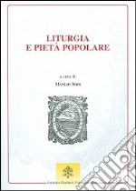 Liturgia e pietà popolare. Prospettive per la Chiesa e la cultura nel tempo della Nuova Evangelizzazione libro