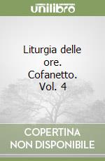 Liturgia delle ore. Cofanetto. Vol. 4 libro