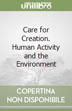 Care for Creation. Human Activity and the Environment libro