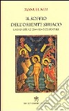 Il soffio dell'oriente siriaco. L'anno liturgico siro-occidentale libro di Nin Manuel