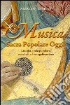 Musica sacra popolare oggi. Liturgia, pietà popolare, catechesi ed evangelizzazione libro di Cimini Amelio