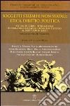 Soggetti statali e non statali: etica, dirito, politica. Atti del 3° Corso internazionale di formazione dei cappellani militari cattolici al diritto umano libro