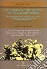 Soggetti statali e non statali: etica, dirito, politica. Atti del 3° Corso internazionale di formazione dei cappellani militari cattolici al diritto... Ediz. inglese libro