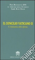 Il Concilio Vaticano II. L'ermeneutica della riforma libro