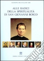 Alle radici della spiritualità di san Giovanni Bosco libro