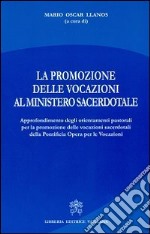 La promozione delle vocazioni al ministero sacerdotale. Approfondimento degli orientamenti pastorali per promozione delle vocazioni sacerdotali della Pontificia Opera libro