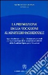 La promozione delle vocazioni al ministero sacerdotale. Approfondimento degli orientamenti pastorali per promozione delle vocazioni sacerdotali della Pontificia Opera libro