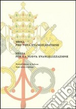 Messa per la nuova evangelizzazione. Ediz. italiana e latina libro