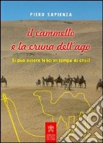 Il cammello e la cruna dell'ago. Si può essere felici in tempo di crisi?