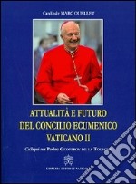 Attualità e futuro del Concilio Vaticano II. Colloqui con Padre Geoffroy De La Tousche libro