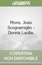 Mons. Joao Scognamiglio - Donna Lucilia. libro