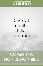 Cristo. I ritratti. Ediz. illustrata libro