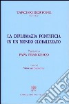 La diplomazia pontificia in un mondo globalizzato libro di Bertone Tarcisio