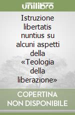 Istruzione libertatis nuntius su alcuni aspetti della «Teologia della liberazione» libro