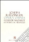 Opera omnia di Joseph Ratzinger. Vol. 6: Gesù di Nazaret la figura e il messaggio libro