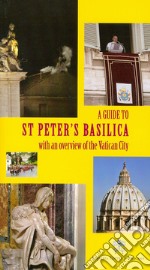 Guida alla Basilica di San Pietro. Con cenni sulla Città del Vaticano. Ediz. inglese