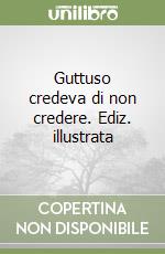 Guttuso credeva di non credere. Ediz. illustrata libro