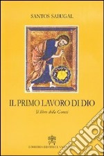 Il primo lavoro di Dio. Il libro della Genesi libro