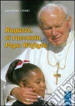 Ragazzi, vi racconto papa Wojtyla