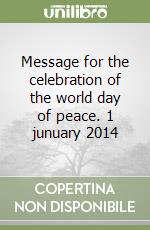 Message for the celebration of the world day of peace. 1 junuary 2014 libro