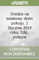 Oredzie na swiatowy dzien pokoju. 1 Stycznia 2014 roku. Ediz. polacca libro