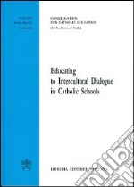 Educating to intercultural dialogue in catholic schools libro