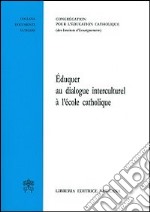 Éduquer au dialogue interculturel à l'école catholique libro