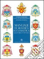 Manuale di araldica ecclesiastica nella Chiesa cattolica. Nuova ediz. libro