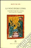 La voce dell'icona. Immagine teologica e poesia nell'oriente cristiano libro