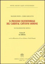 Il processo inquisitoriale del cardinal Giovanni Morone. Vol. 2: La difesa libro