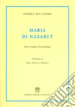 Maria di Nazaret. Breve trattato di mariologia