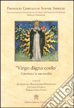 Virgo digna coelo. Caterina e la sua eredità libro