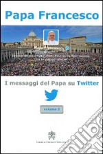 I messaggi del papa su Twitter. Vol. 2 libro