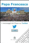 I messaggi del papa su Twitter. Vol. 2 libro