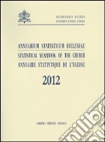 Annuarium statisticum Ecclesiae (2012). Ediz. multilingue libro