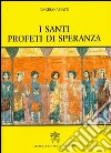 I santi profeti di speranza libro