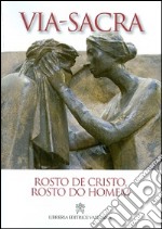 Rosto de Cristo, rosto do homem. Via Sacra 2014 libro