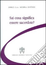 Sai cosa significa essere sacerdote? libro