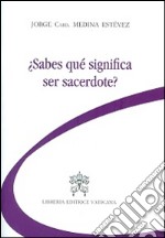 Sabes qué significa ser sacerdote? libro