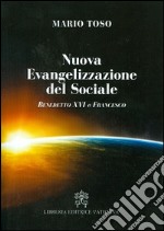 Nuova evangelizzazione del sociale. Benedetto XVI e papa Francesco libro